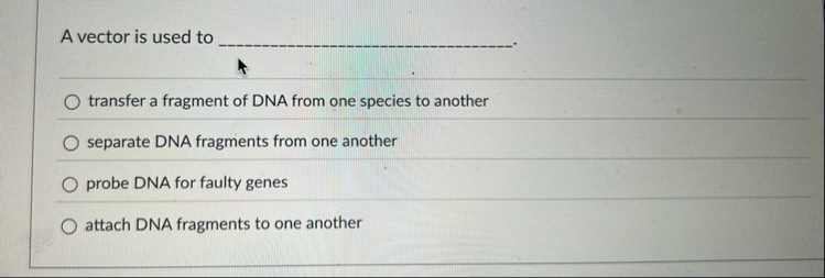 Solved A vector is used to q,transfer a fragment of DNA from | Chegg.com