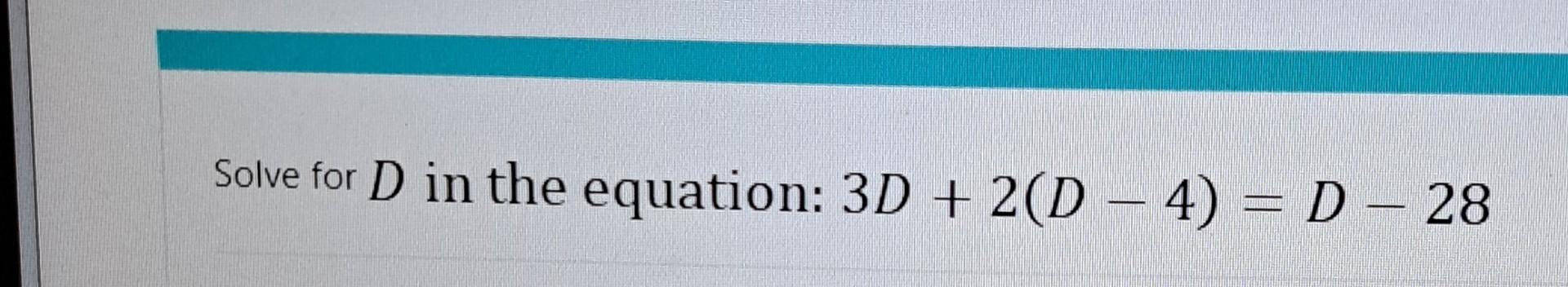 solved-solve-for-d-in-the-equation-3d-2-d-4-d-28-chegg