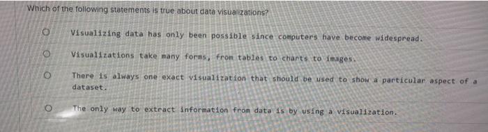 which of the following statements is true about data visualizations?