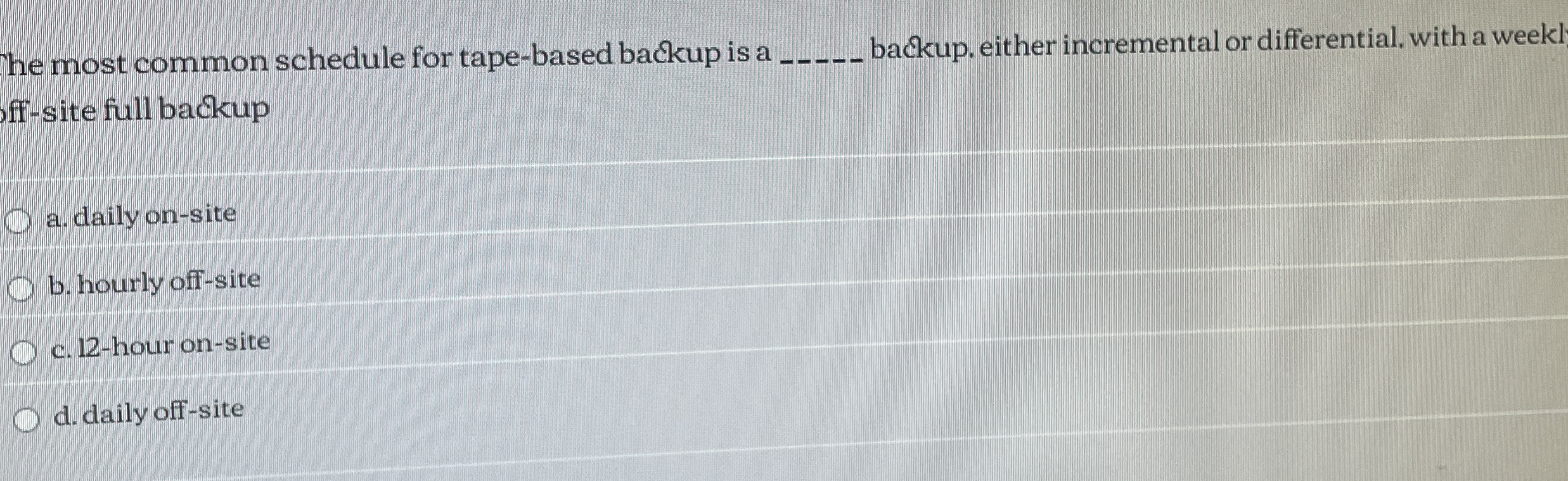 Solved The most common schedule for tape-based backup is a | Chegg.com