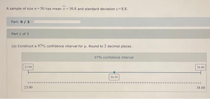 Solved A sample size of size n= 50 has a mean of x=30.8 and | Chegg.com