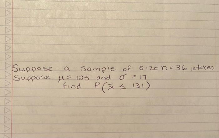 Solved Sample of Suppose a Suppose μ = 125 and Size n = 36 | Chegg.com
