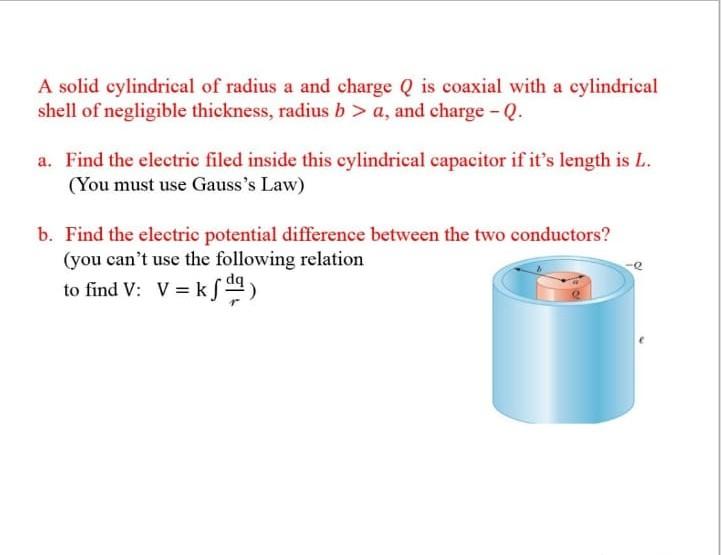 Solved A solid cylindrical of radius a and charge Q is | Chegg.com