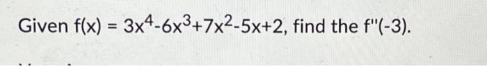 \( f(x)=3 x^{4}-6 x^{3}+7 x^{2}-5 x+2 \)