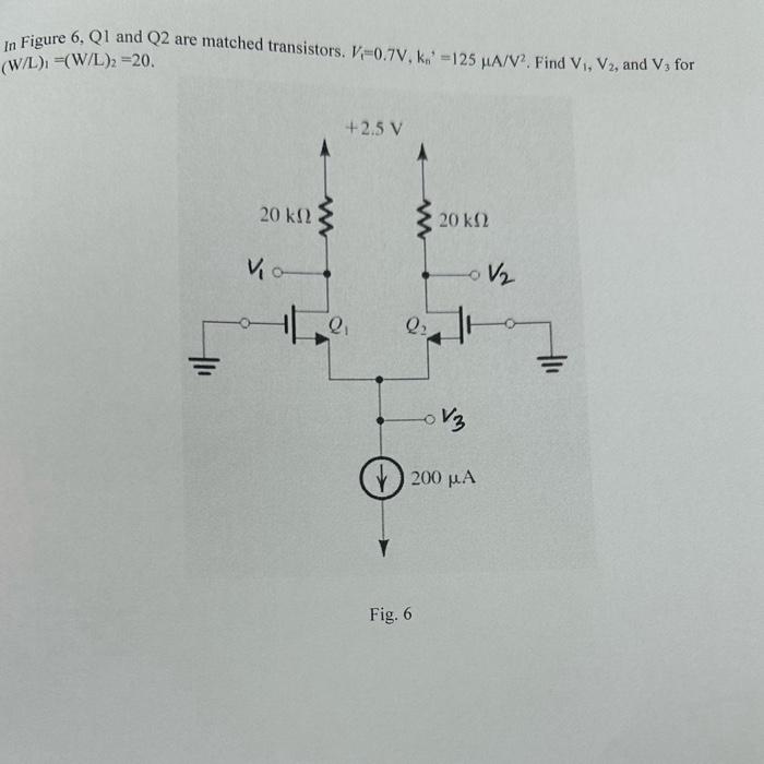 Solved In Figure 6, Q1 and Q2 are matched transistors.