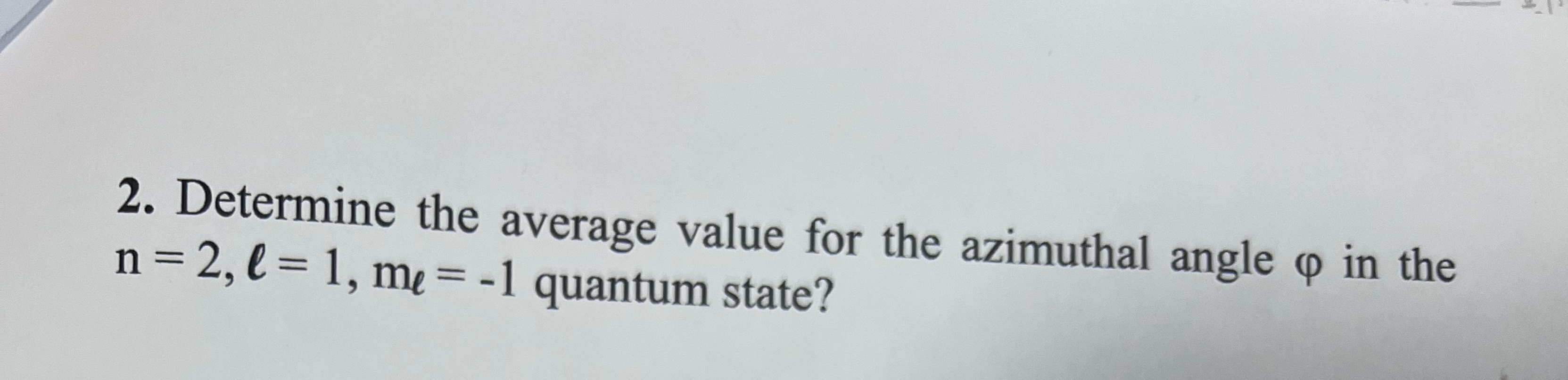 Solved Determine the average value for the azimuthal angle φ | Chegg.com