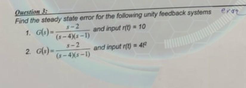 Solved Question 3: Find the steady state error for the | Chegg.com