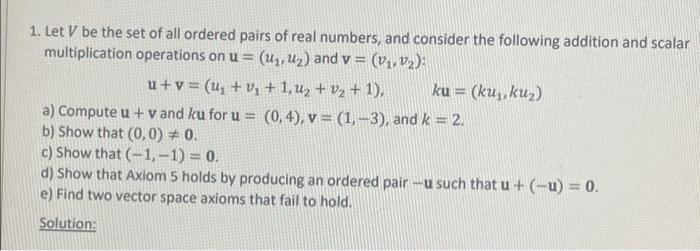 Solved 1. Let V be the set of all ordered pairs of real | Chegg.com