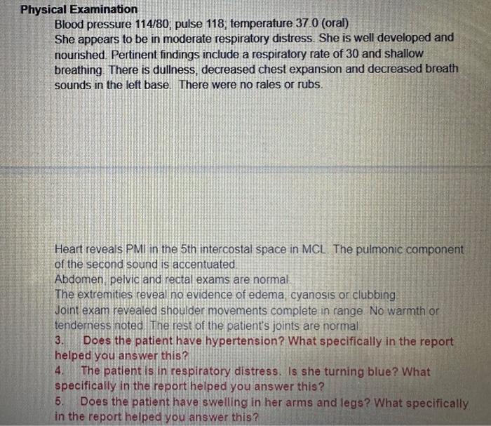 Physical Examination
Blood pressure 114/80; pulse 118; temperature \( 37.0 \) (oral)
She appears to be in moderate respirator