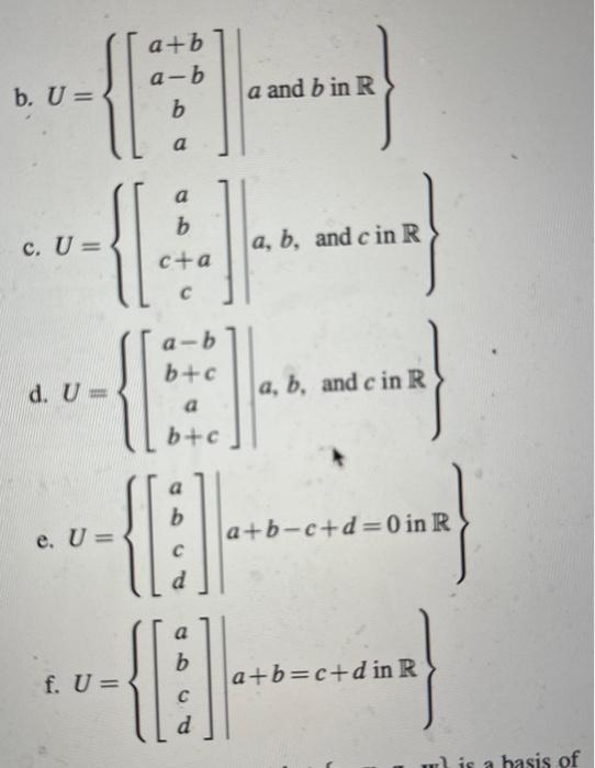 \( \begin{array}{l}U=\left\{\left[\begin{array}{c}a+b \\ a-b \\ b \\ a\end{array}\right] \mid a \text { and } b \text { in }