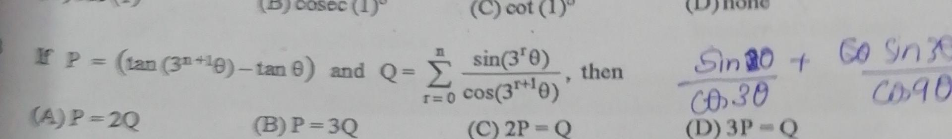 If \( P=\left(\tan \left(3^{\mathrm{r}+1} \theta\right)-\tan \theta\right) \) and \( Q=\sum_{\mathrm{r}=0}^{\mathrm{n}} \frac