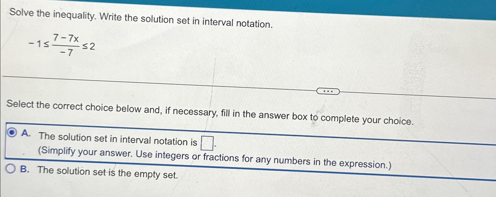 Solved Solve the inequality. Write the solution set in | Chegg.com