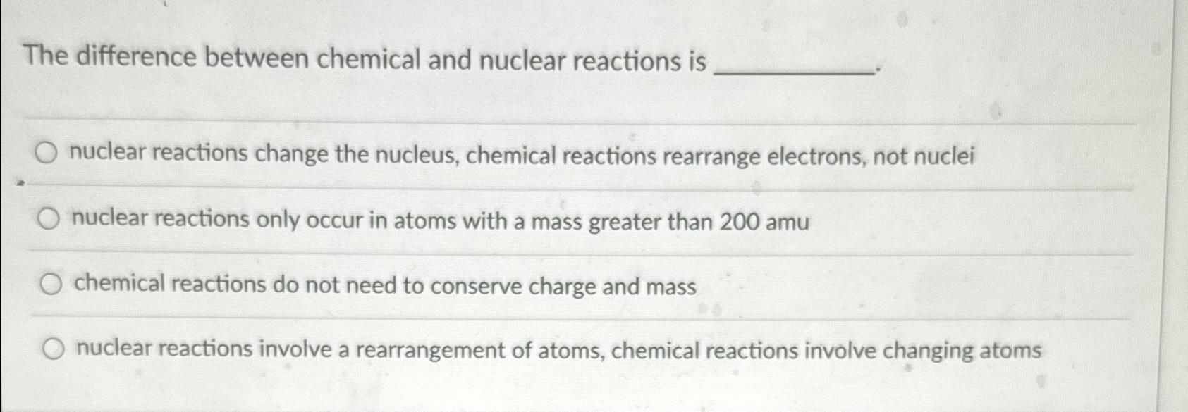 Solved The difference between chemical and nuclear reactions | Chegg.com