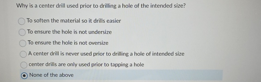 Solved Why is a center drill used prior to drilling a hole | Chegg.com