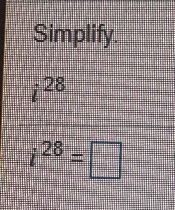 Solved Simplify ;28 | Chegg.com