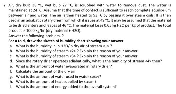 Solved 2. Air, Dry Bulb 38 °C, Wet Bulb 27 °C, Is Scrubbed | Chegg.com