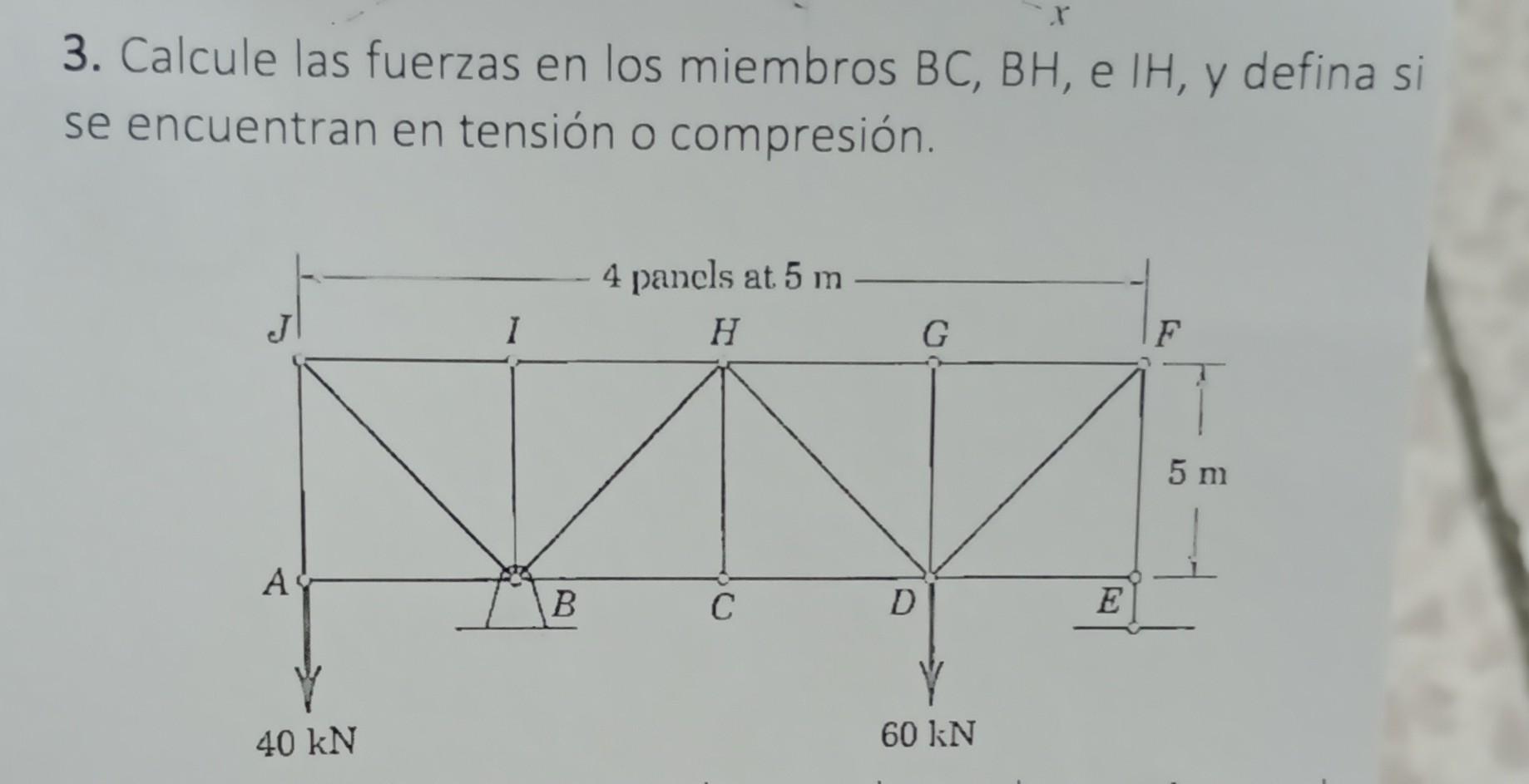 3. Calcule las fuerzas en los miembros \( B C, B H, e \mid H, y \) defina si se encuentran en tensión o compresión.