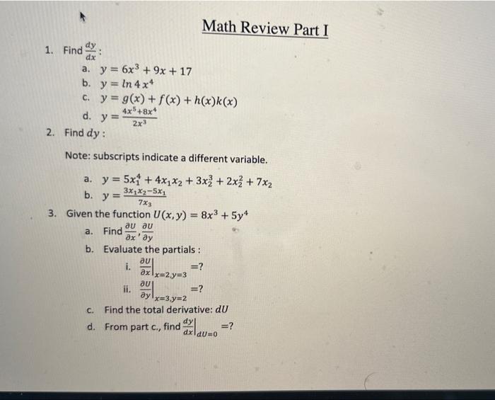 1. Find \( \frac{d y}{d x} \) : a. \( y=6 x^{3}+9 x+17 \) b. \( y=\ln 4 x^{4} \) c. \( y=g(x)+f(x)+h(x) k(x) \) d. \( y=\frac