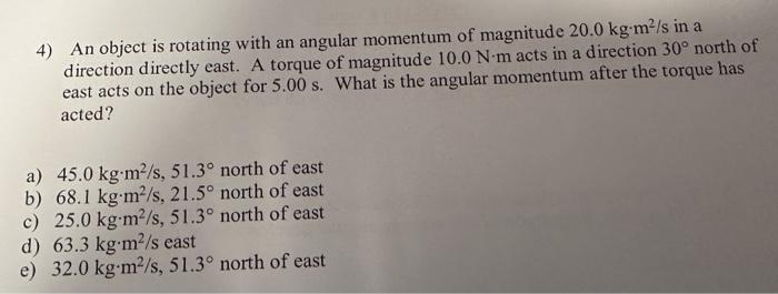 Solved 4) An object is rotating with an angular momentum of | Chegg.com