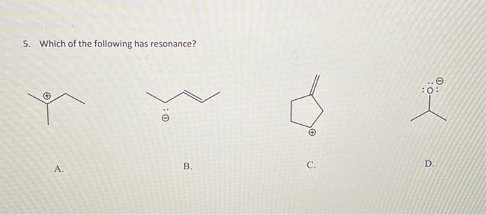 Solved 5. Which of the following has resonance? | Chegg.com