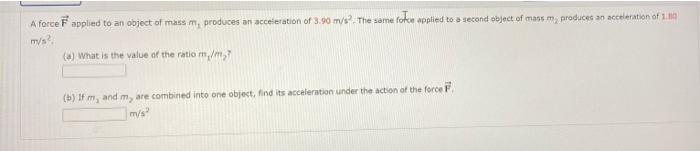 Solved A force F applied to an object of mass m, produces an | Chegg.com