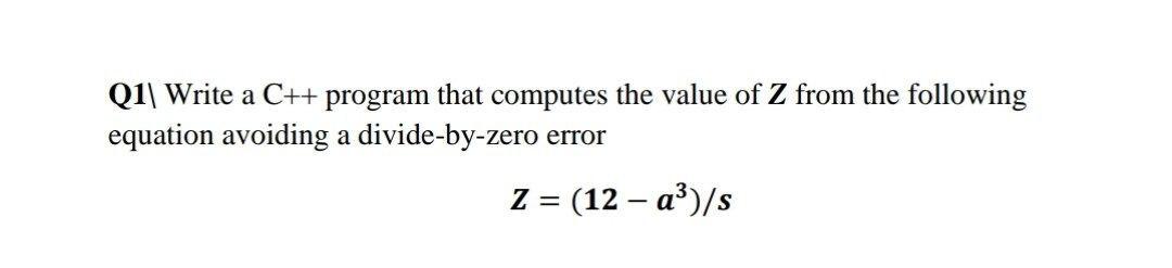 Solved Q1| Write a C++ program that computes the value of Z | Chegg.com