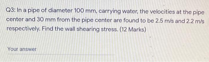 Solved Q3: In a pipe of diameter 100 mm, carrying water, the | Chegg.com