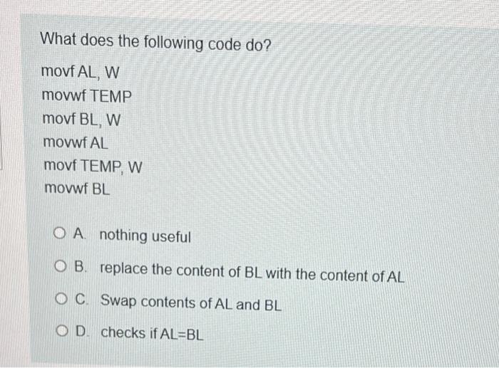 Solved What does the following code do? movf AL, W movwf | Chegg.com