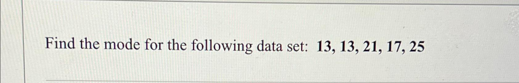 find the mode of the following set of data
