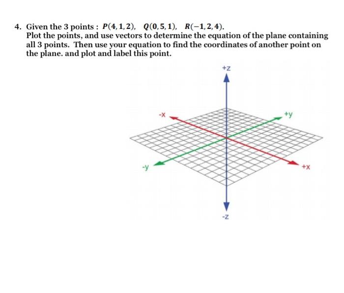 Solved 4. Given The 3 Points : P(4,1,2), (0,5,1), R(-1,2,4). | Chegg.com