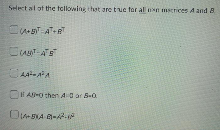 Solved Select all of the following that are true for all nxn