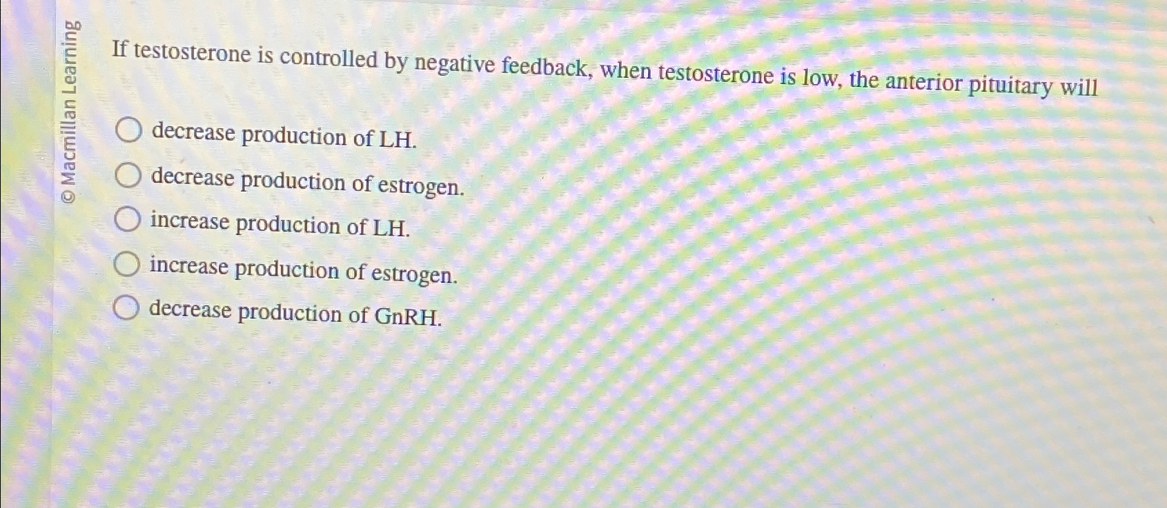 Solved If testosterone is controlled by negative feedback,