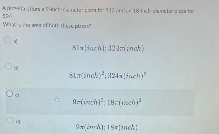 Solved A pizzeria offers a 9-inch-diameter pizza for $12 and | Chegg.com