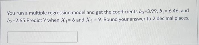 Solved You run a multiple regression model and get the | Chegg.com