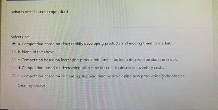 solved-what-is-time-based-competition-select-one-a-chegg