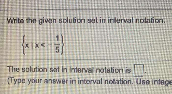 Solved Write the given solution set in interval notation. | Chegg.com