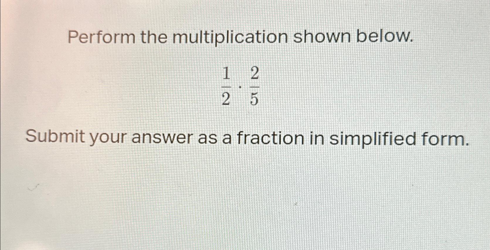Solved Perform the multiplication shown below.12*25Submit | Chegg.com