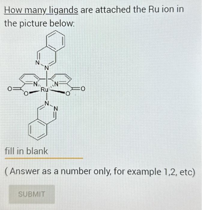 Solved How many ligands are attached the Ru ion kn the | Chegg.com