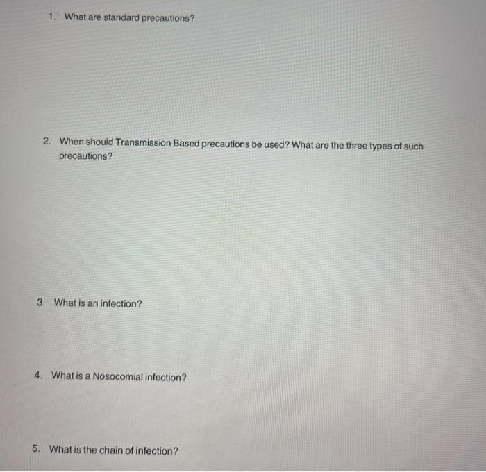 Solved 1. What are standard precautions? 2. When should