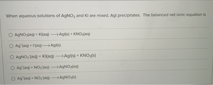 Solved When aqueous solutions of AgNO3 and Kl are mixed, Agl | Chegg.com