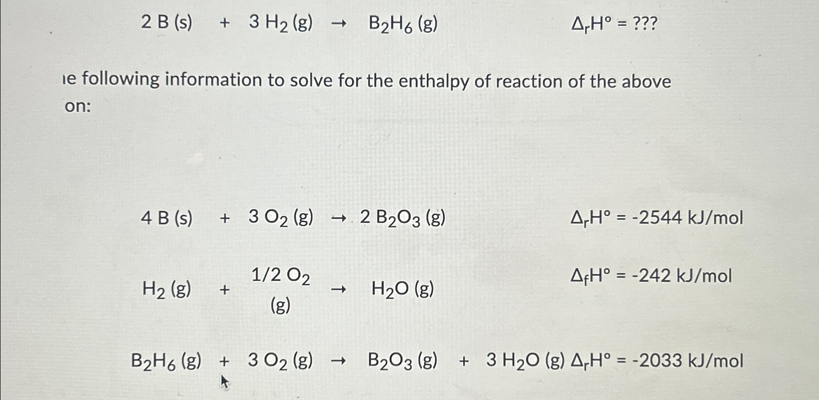 Solved 2B(s)+3H2(g)→B2H6(g),ΔrH°= ??? ﻿Ie following | Chegg.com