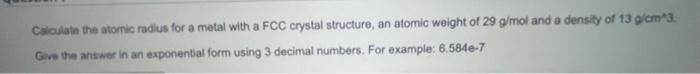 Solved Csolate the atomic radius for a metal with a FCC | Chegg.com