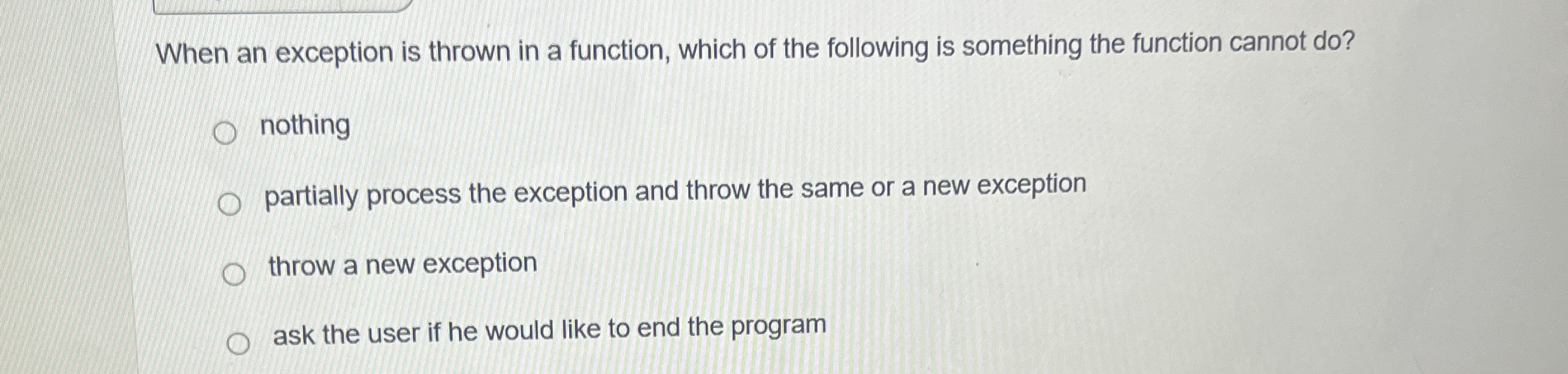 Solved When an exception is thrown in a function, which of | Chegg.com