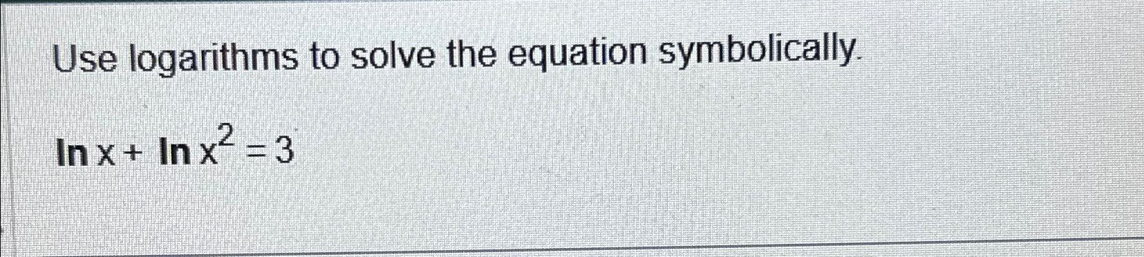 Solved Use logarithms to solve the equation | Chegg.com