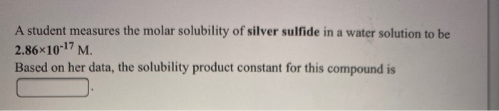 Solved A student measures the molar solubility of silver | Chegg.com