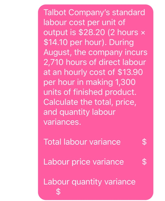 Solved Talbot Company's standard labour cost per unit of | Chegg.com