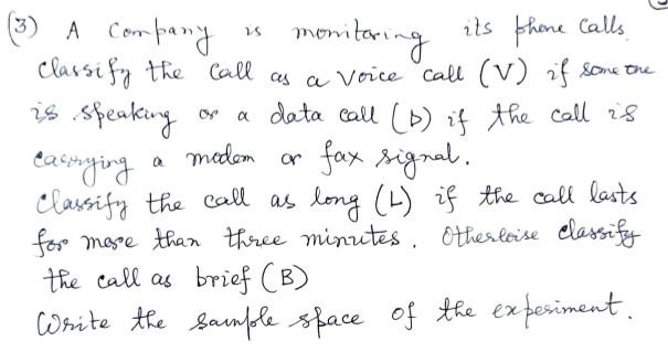 Solved (3) A Company Is Monitaring Its Thene Calls. Classify | Chegg.com