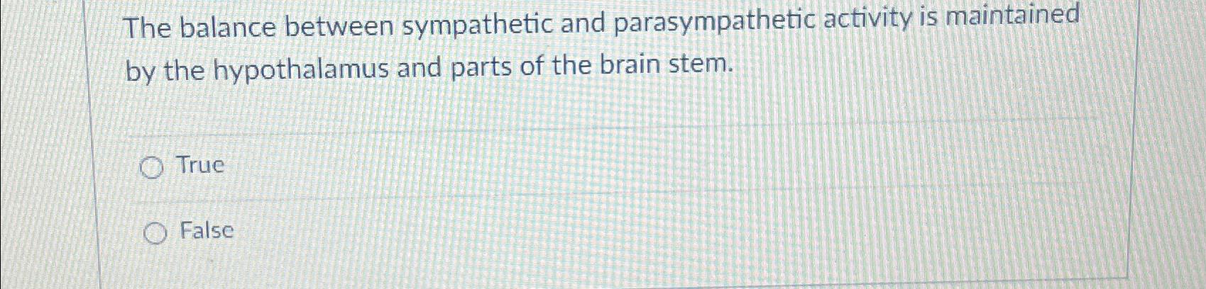 Solved The balance between sympathetic and parasympathetic | Chegg.com