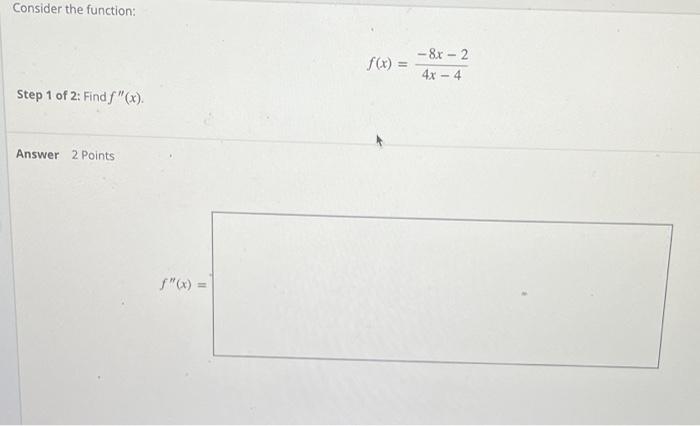 Solved Consider the function: f(x) - 8x - 2 44 - 4 Step 1 of | Chegg.com