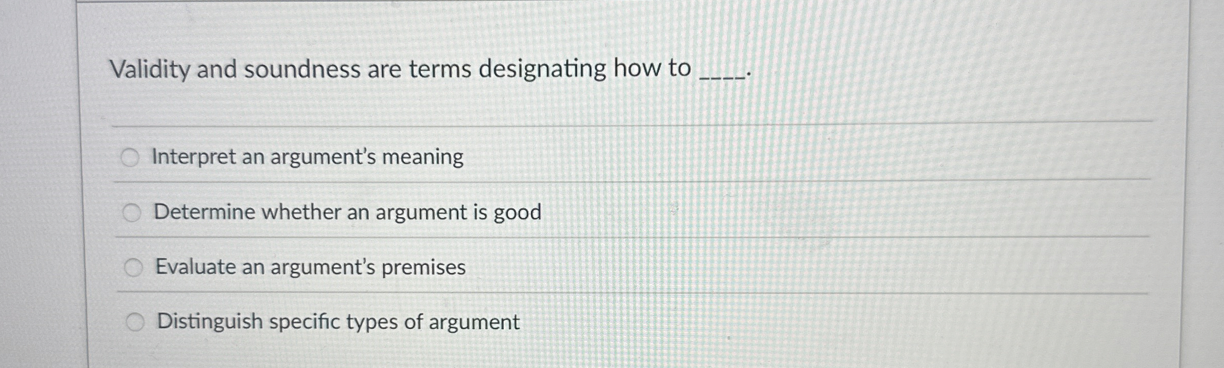 Solved Validity and soundness are terms designating how | Chegg.com